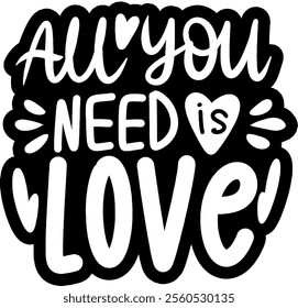 all you need is love valentines day black vector graphic design and cut file