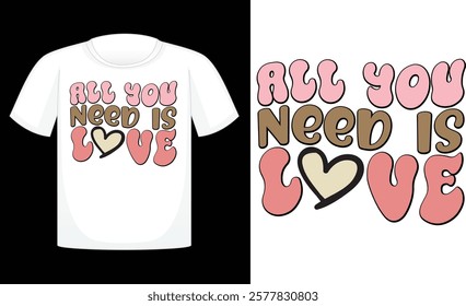 All You Need Is Love ,Valentine's Day PNG, Retro Sublimation ,Sublimation Valentines ,print T Shirt , etc