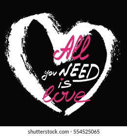 All you need is love. Valentine's day. Black, pink and white.