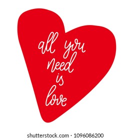 All you need is love. Vector typography with hand drawn heart. Romantic lettering made by hand. Hand written illustration for postcard, wedding card, romantic valentine's day poster