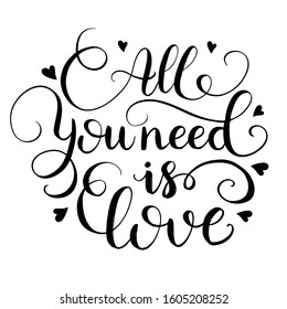 All you need is Love. Vector hand drawn calligraphy phrase. Template for greeting card on Valentine's Day