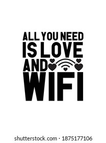 All you need is love and wi fi.Hand drawn typography poster design. Premium Vector.