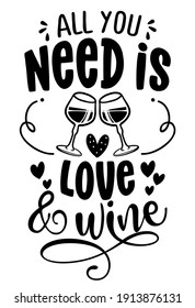 All you need is love and wine - design for posters. Greeting card for hen party, womens day gift. Earth day funny printable. Concept with decanter, bottle and wine glass. For wall decoration for pubs.