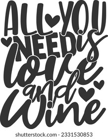 All You Need Is Love And Wine - Valentines Day Design