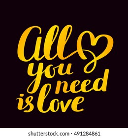 All you need is love - yellow gradient color handwritten vector lettering with heart on black background. Calligraphic inscription. Hand drawn lettering print. Valentine day poster, greeting card