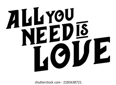 All You Need is love.Romantic message