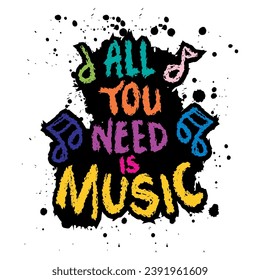 All you need is music. Hand drawn lettering. Vector illustration.