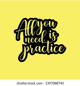 All you need is practice hand lettering quote