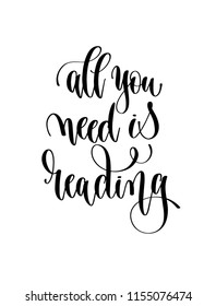all you need is reading - hand lettering inscription text for back to school holiday design, calligraphy vector illustration
