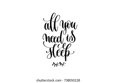 all you need is sleep hand lettering inscription positive quote, motivational and inspirational poster, calligraphy vector illustration