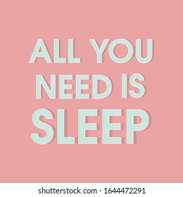 All you need is sleep. Letters on pink background. Modern poster. Typographic.