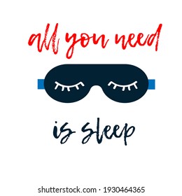 All you need is sleep. A mask for sleeping with your eyes closed. The text of the slogan. Poster, sticker, picture for social media. Vector flat illustration on a white background.