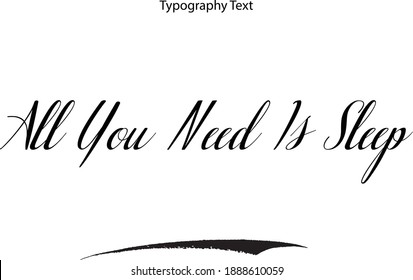 All You Need Is Sleep Typescript Italic Typography Text Phrase
