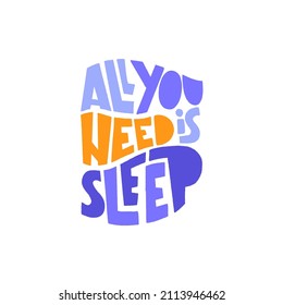 All you need is sleep - vector slogan stylized typography. Sweet dream concept, self care poster. Hand drawn quote. World Sleep Day card for social media, banners or textile.