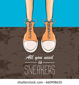 All you need is sneakers. Vector funny quote about new shoes with cartoon legs wearing sneakers on grey asphalt