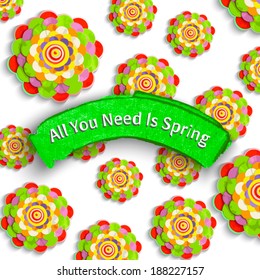 All you need is Spring cheer up, motivational background. Offer tag. Flowers made of acrylic, Watercolor, handmade, from original canvas art. Grunge paint banner with brush stroke effect. 3d shadows.