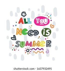 All you need is summer. Hand-drawn lettering in sloppy style. Scandinavian doodles. Vector isolated motivation illustration
