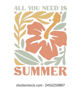 All you need is summer, Tropical Summer quote, vector illustration