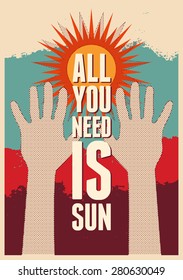 All you need is Sun. Summer typographical retro poster. Vector illustration.