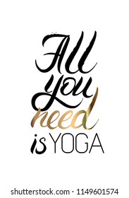 All you need is yoga, Template of poster or card modern calligraphy