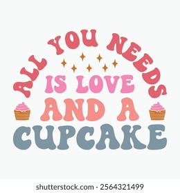 All you needs is love and a cupcake retro t shirt design