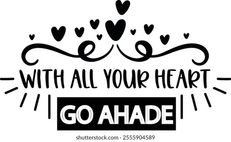 With all your heart go ahade