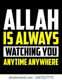 Allah is always watching you anytime anywhere t-shirt design
