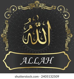 ALLAH is the Best of Names. This the name of the creator in Arabic.