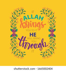 If Allah brings you to it he will bring you through it. Quote Quran.