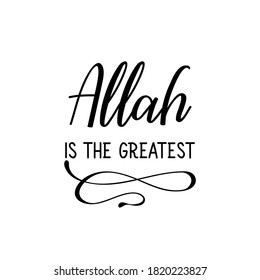 Allah is the greatest. Muslim lettering. Can be used for prints bags, t-shirts, posters, cards. Religion Islamic quote