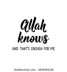 Allah knows and that is enough for me. Muslim lettering. Can be used for prints bags, t-shirts, posters, cards. Religion Islamic quote