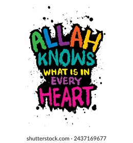 Allah knows what is in every heart. Islamic quote. Hand drawn lettering phrase. Vector illustration.