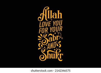 Allah love you for your sabr and shukr hand lettering Islamic quote