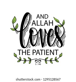 and Allah loves the patient. Quote Quran.