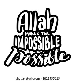 Allah makes the impossible possible. Islamic quote.