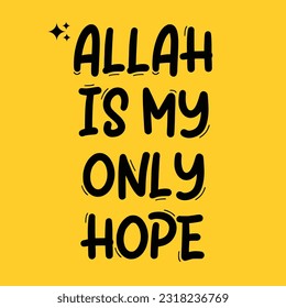 Allah is my only hope illustration vector design  Allah quotes motivational banner design 