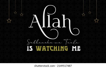 Allah is watching me - Religion Islamic quote lettering in English with black Background
