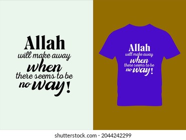 Allah will make away T-shirt. Graphic design. Typography design. Inspirational quotes. Beauty fashion. Unique idea. Vintage texture.eps