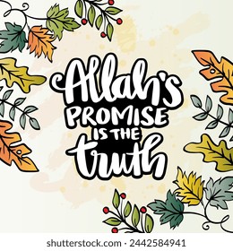 Allah's promise is the truth. Hand drawn lettering. Islamic quote. 