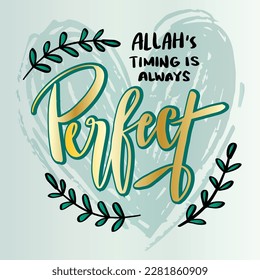 Allah's timing is always perfect, hand lettering. Islamic quotes.