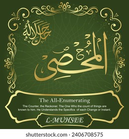 The All-Enumerating.
The Counter, the Reckoner. The One Who the count of
things are known to him. He Understands the Specifics 
of each Change or Instant.