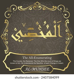 The All-Enumerating.
The Counter, the Reckoner. The One Who the count of
things are known to him. He Understands the Specifics 
of each Change or Instant.