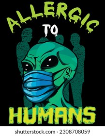 Allergic To Humans Phrase With Alien Wearing A Mask In Front Of Silhouettes