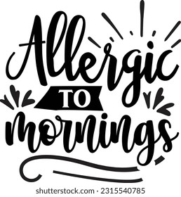 Alérgico a las mañanas svg, Sarcastic SVG Design, Sarcastic citas diseño