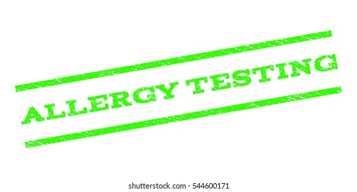 Allergy Testing watermark stamp. Text caption between parallel lines with grunge design style. Rubber seal stamp with scratched texture. Vector light green color ink imprint on a white background.