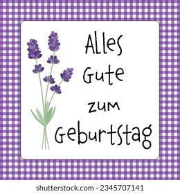 Alles Gute zum Geburtstag - Happy Birthday. German birthday congratulations phrase. Congratulations card with a small bouquet of lavender and a purple and white checkered frame.