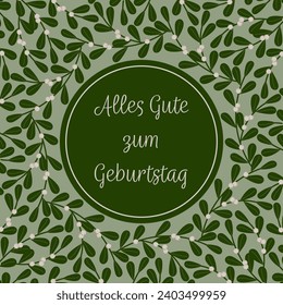 Alles Gute zum Geburtstag - lettering in German language - Happy Birthday.  Square greeting card with a mistletoe frame.