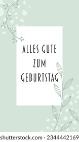 Alles Gute zum Geburtstag - text in German language - Happy Birthday. Congratulations card. Vector graphic in modern floral design in pastel green.