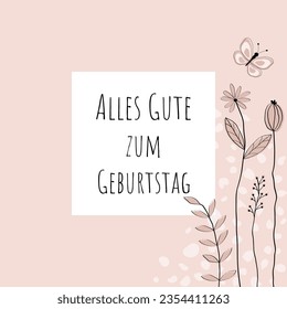  Alles Gute zum Geburtstag - text in German language - Happy Birthday. Greeting card with lovingly drawn flowers and butterfly in rose tones.