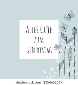 Alles Gute zum Geburtstag - text in German language - Happy Birthday. Greeting card with lovingly drawn flowers and butterfly in light blue tones.